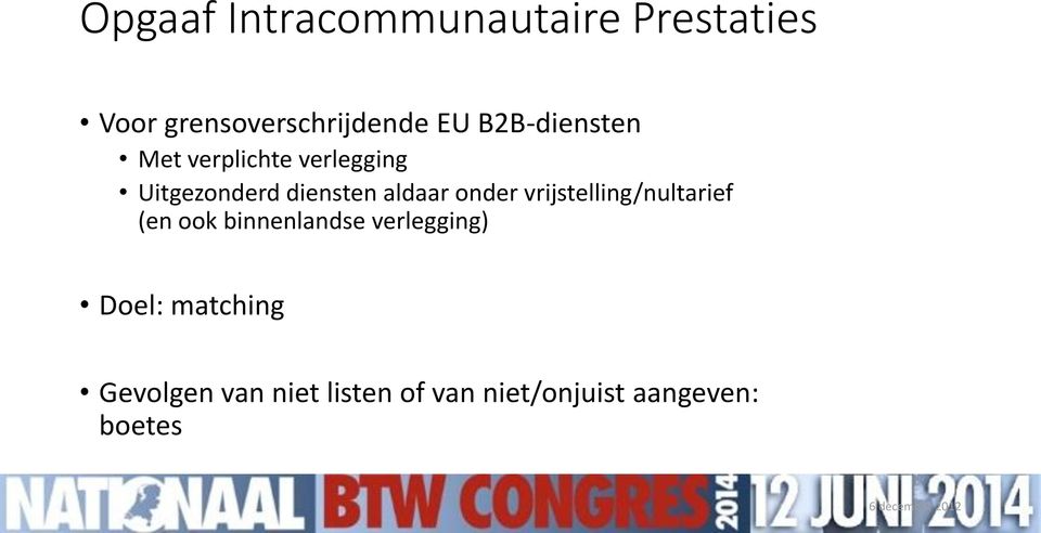 onder vrijstelling/nultarief (en ook binnenlandse verlegging) Doel: