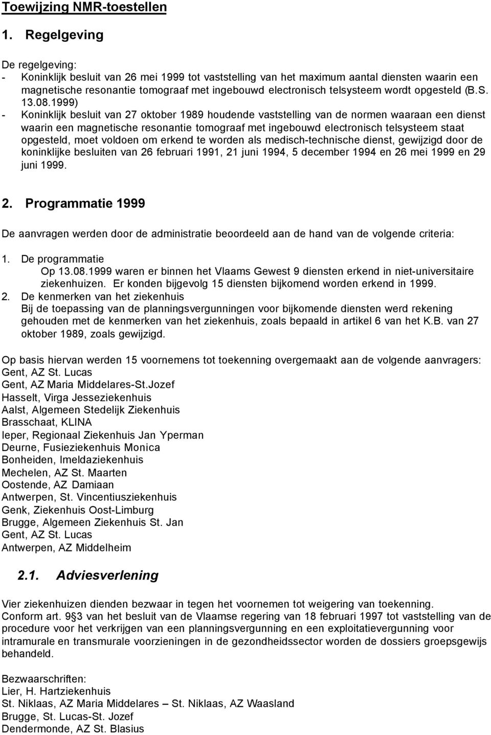 wordt opgesteld (B.S. 13.08.