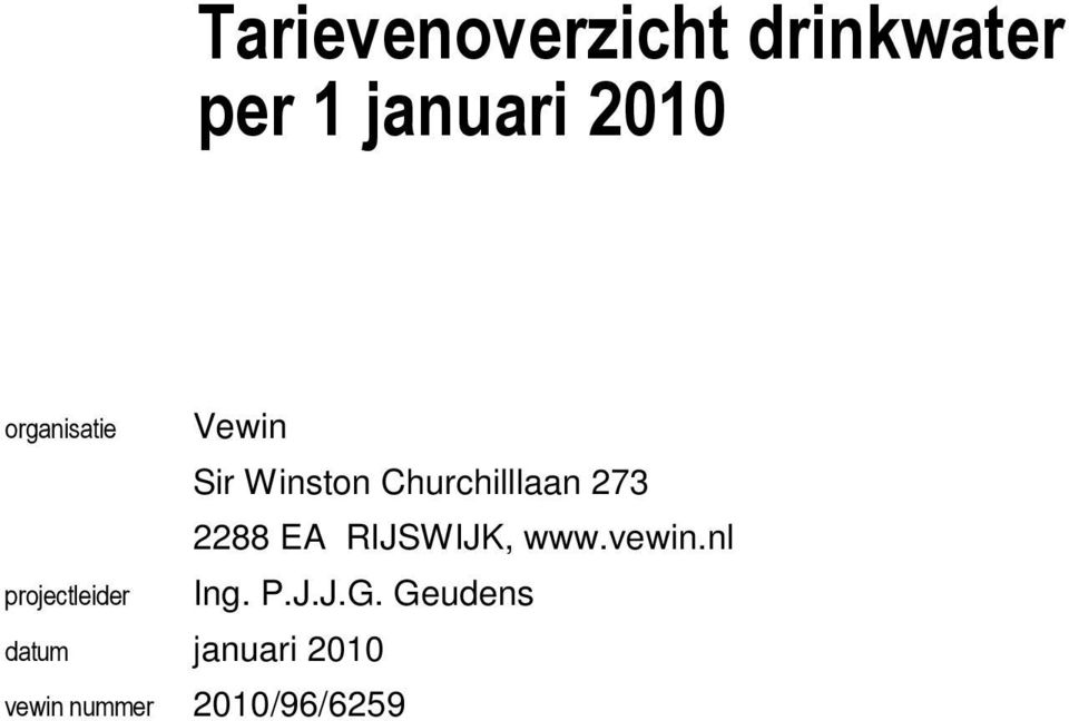 2288 EA RIJSWIJK, www.vewin.nl projectleider Ing. P.