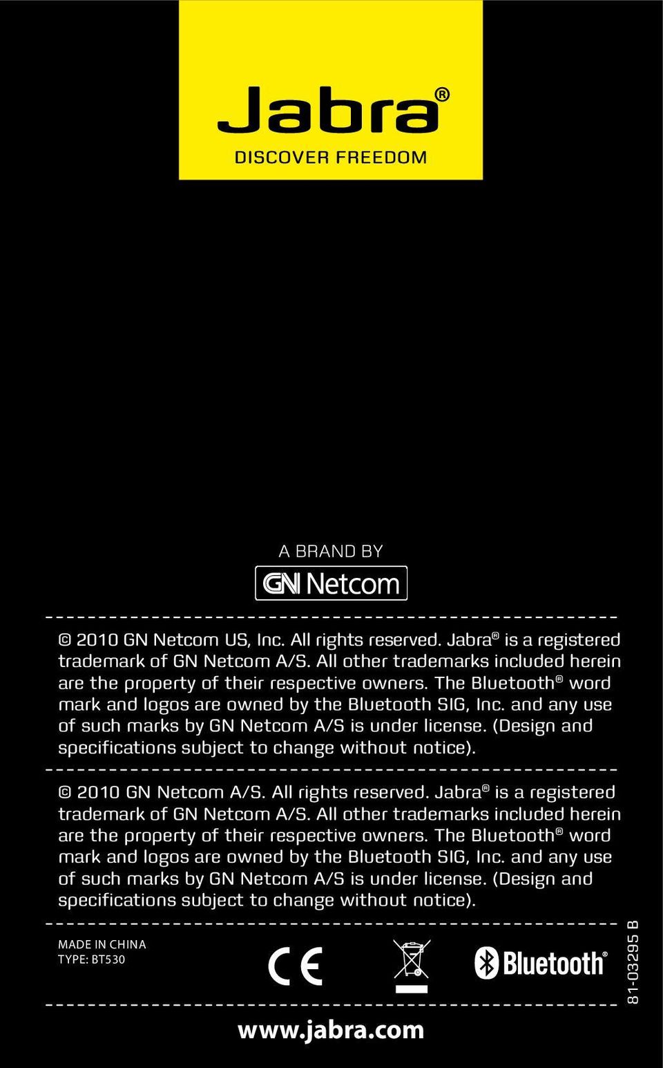 2010 GN Netcom A/S. All rights reserved. Jabra is a registered trademark of GN Netcom A/S. All other trademarks included herein are the property of their respective owners.