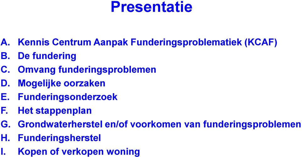 Funderingsonderzoek F. Het stappenplan G.