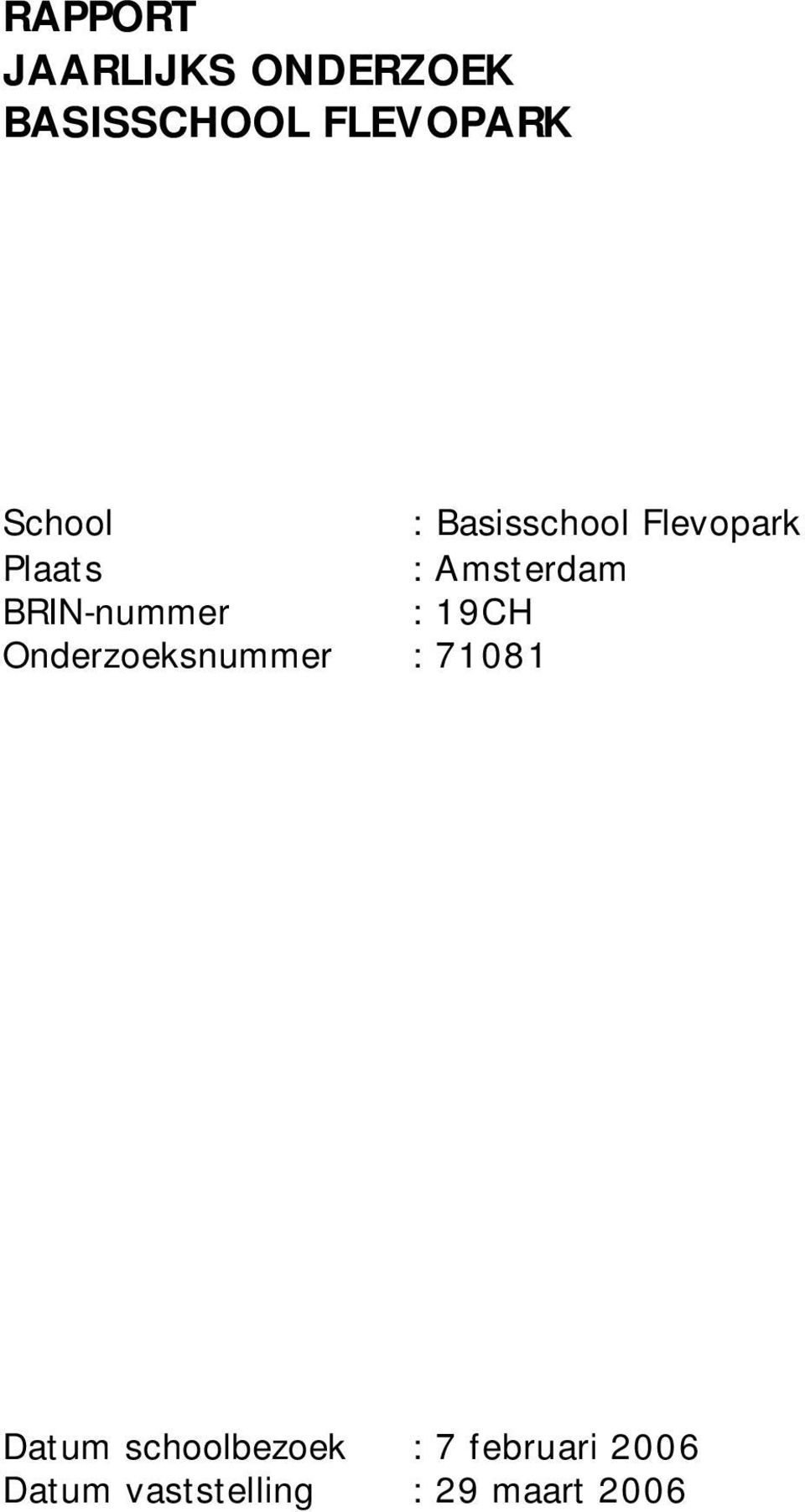 BRIN-nummer : 19CH Onderzoeksnummer : 71081 Datum