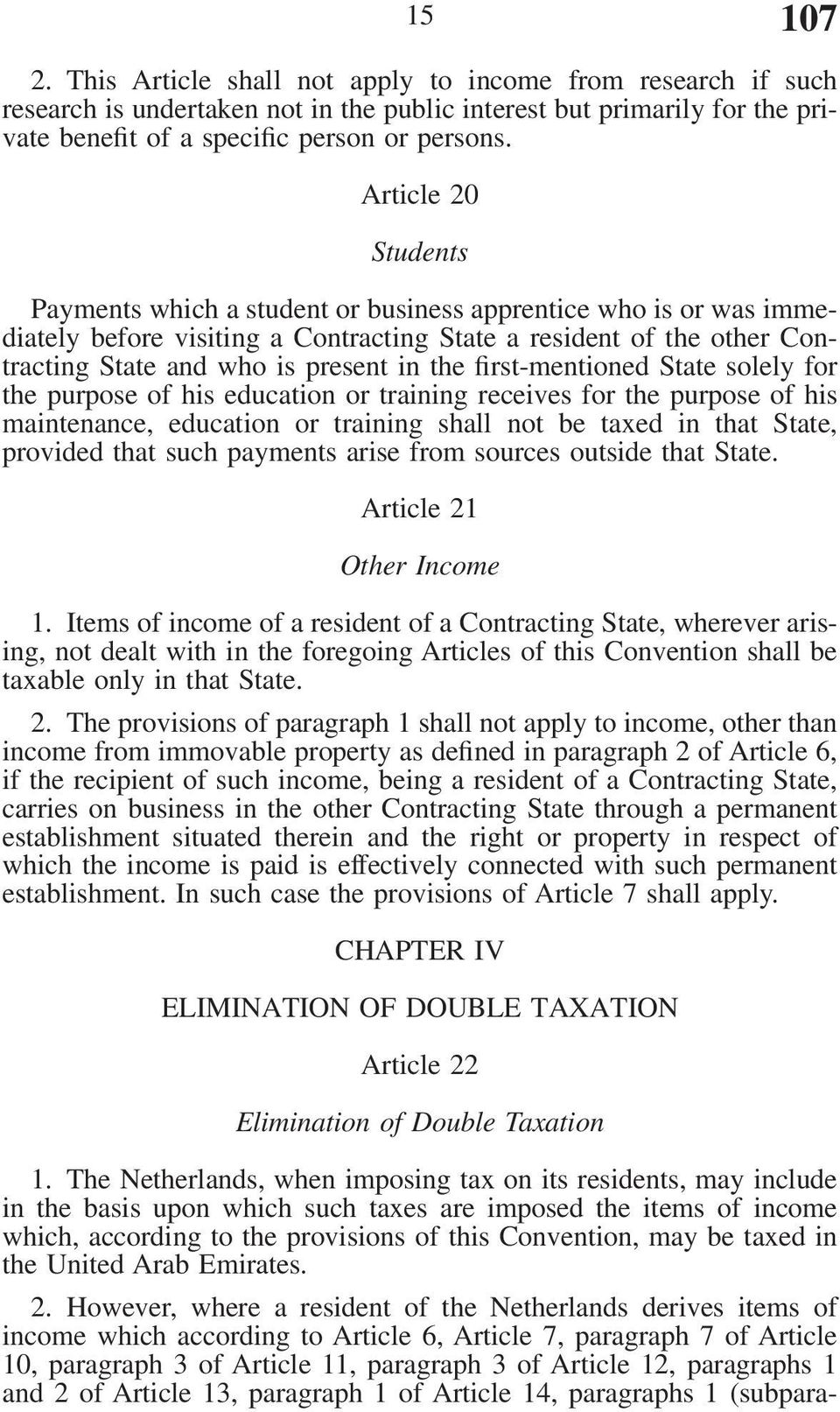 first-mentioned State solely for the purpose of his education or training receives for the purpose of his maintenance, education or training shall not be taxed in that State, provided that such