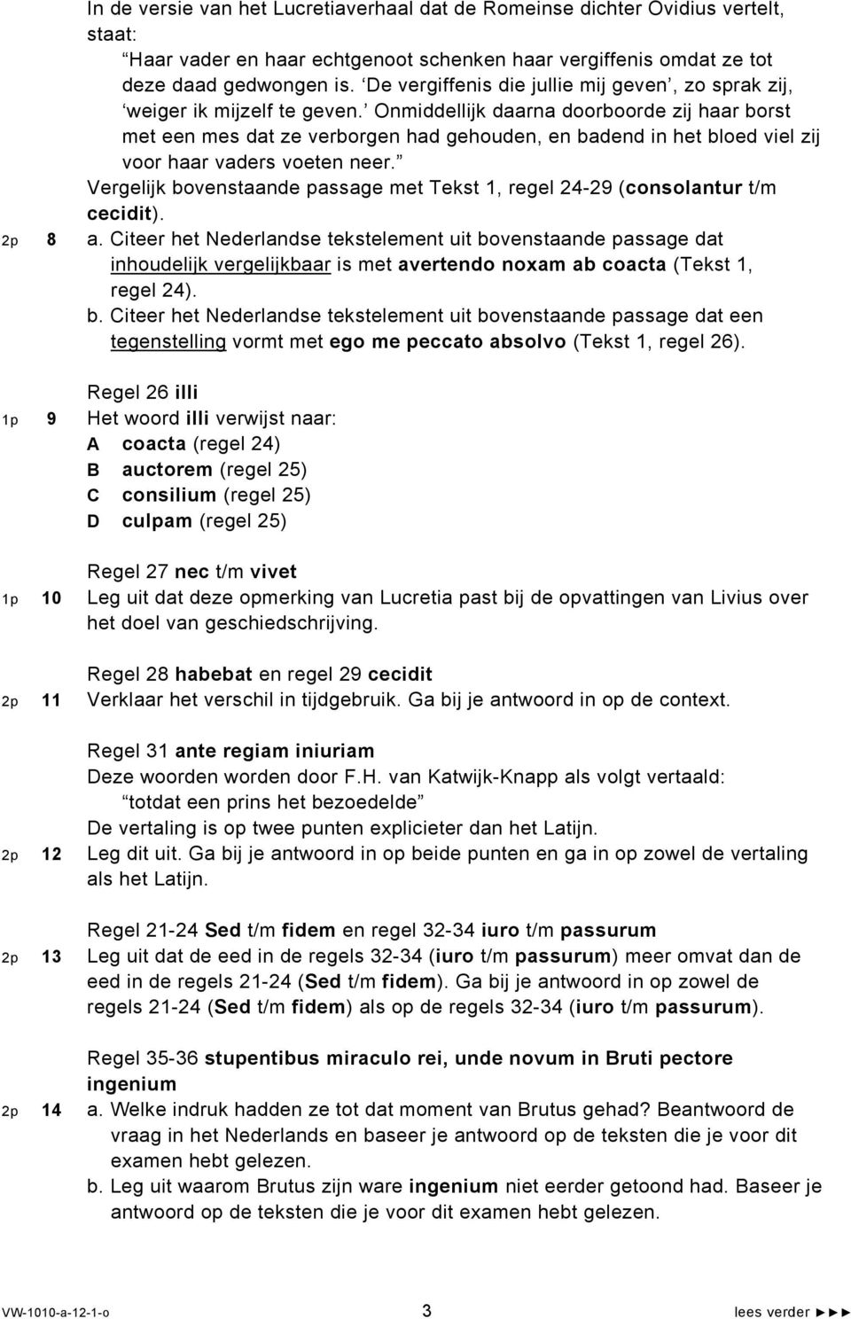 Onmiddellijk daarna doorboorde zij haar borst met een mes dat ze verborgen had gehouden, en badend in het bloed viel zij voor haar vaders voeten neer.