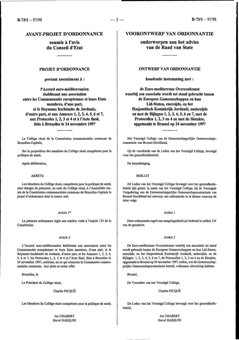 Annexes 1,2,3,4,5,6 et 7, aux Protocoles l, 2,3 et 4 et à l'acte final, faits à Bruxelles le 24 novembre 1997 ONTWERP VAN ORDONNANTIE houdende instemming met : de Euro-mediterrane Overeenkomst
