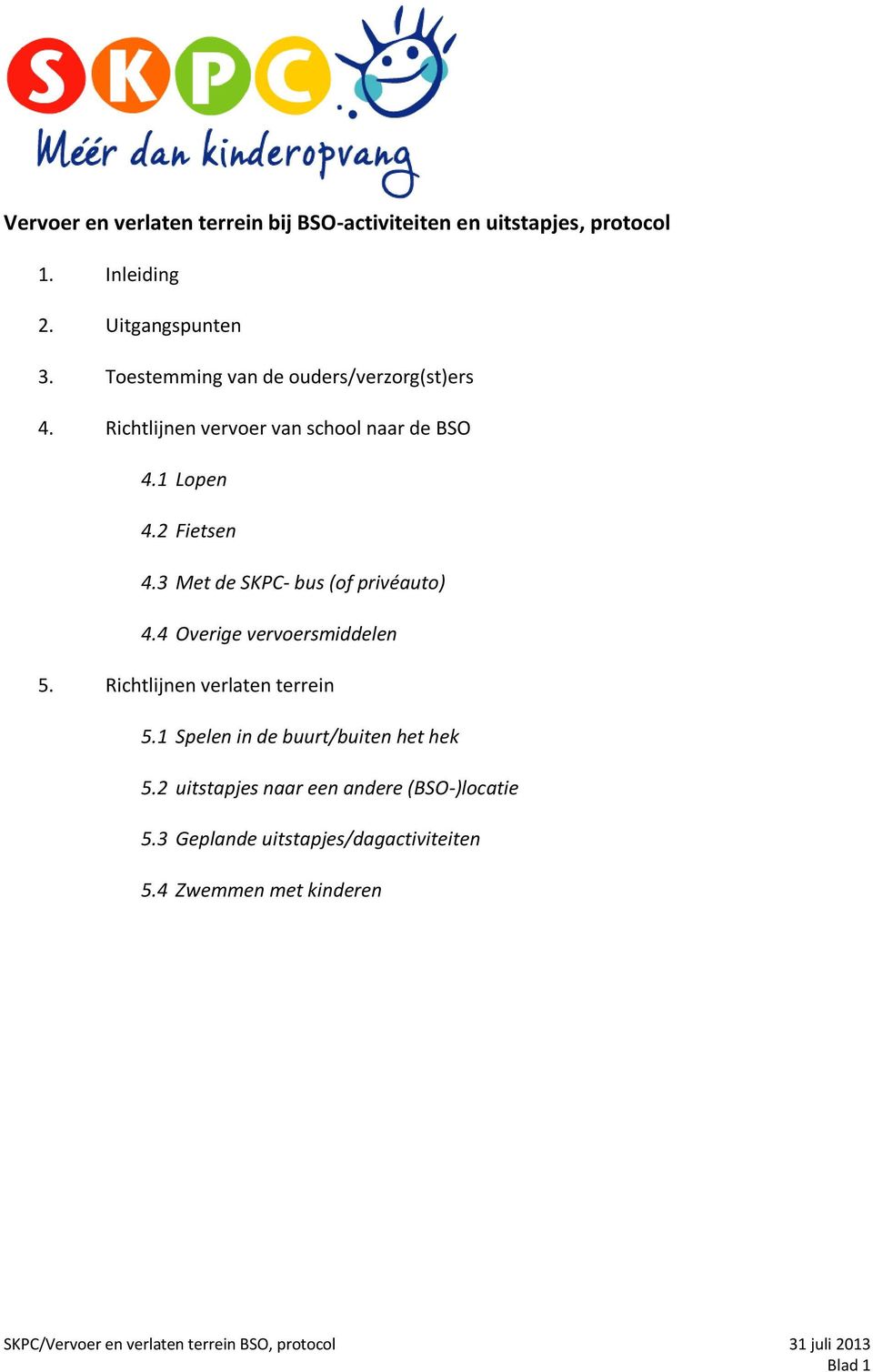 3 Met de SKPC- bus (of privéauto) 4.4 Overige vervoersmiddelen 5. Richtlijnen verlaten terrein 5.