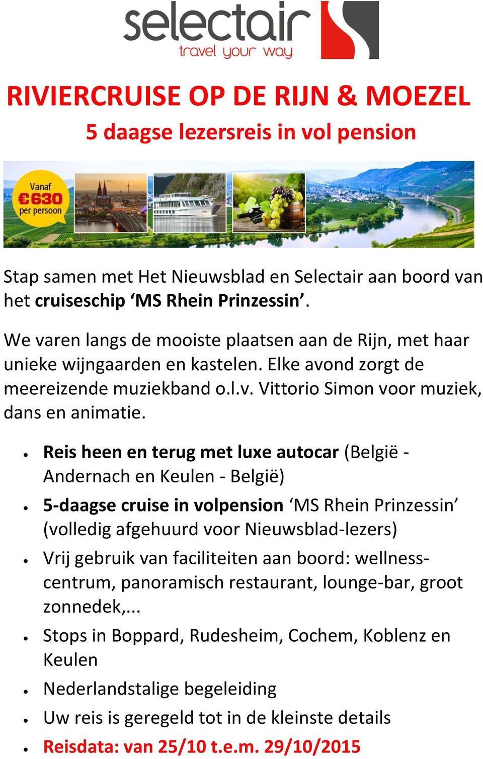 Reis heen en terug met luxe autocar (België - Andernach en Keulen - België) 5-daagse cruise in volpension MS Rhein Prinzessin (volledig afgehuurd voor Nieuwsblad-lezers) Vrij gebruik van faciliteiten