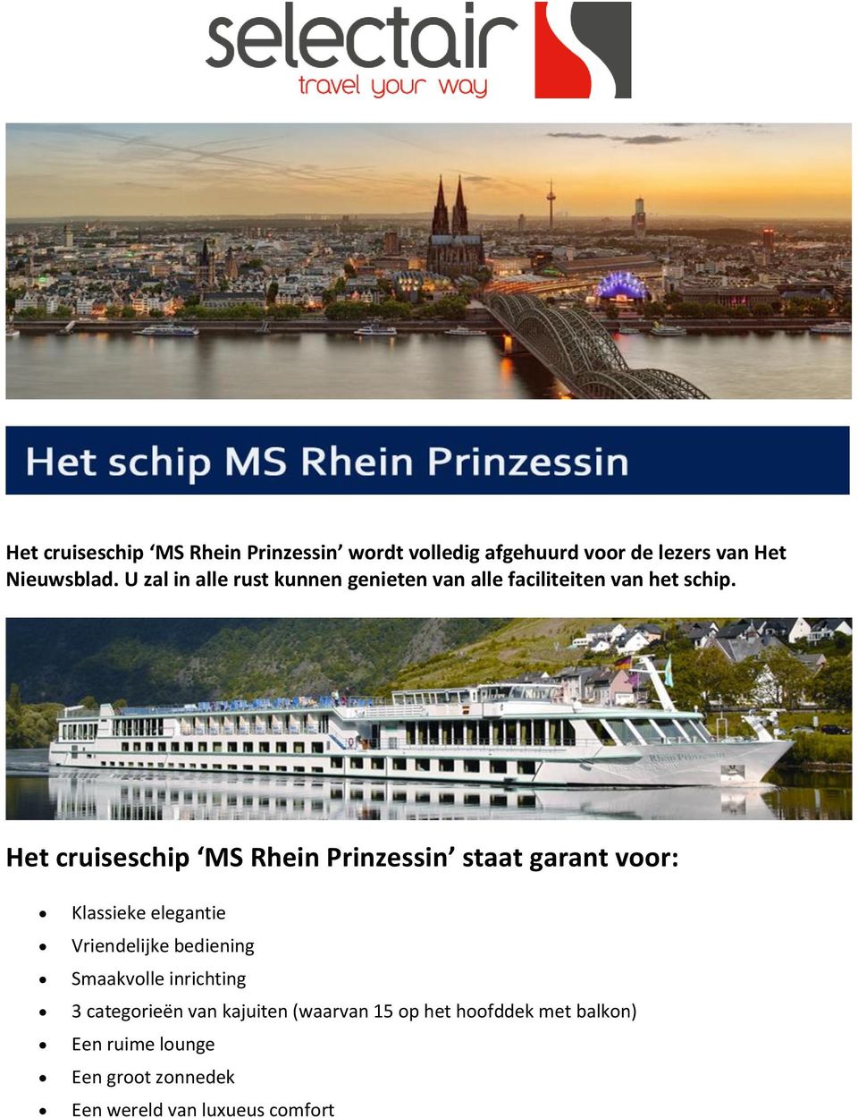 Het cruiseschip MS Rhein Prinzessin staat garant voor: Klassieke elegantie Vriendelijke bediening