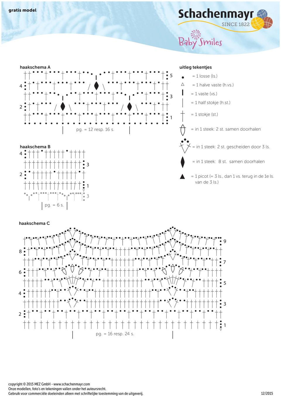 samen doorhalen = picot (= ls., dan vs. terug in de e ls. van de ls.) haakschema C 8 6 pg. = 6 resp. s.