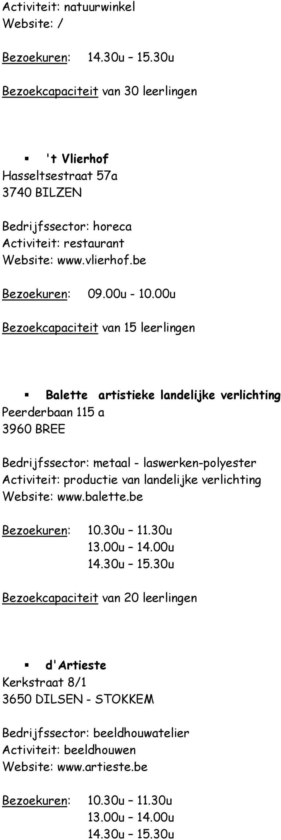 be Balette artistieke landelijke verlichting Peerderbaan 115 a 3960 BREE Bedrijfssector: metaal - laswerken-polyester