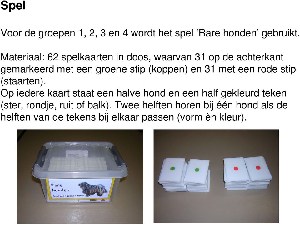 (koppen) en 31 met een rode stip (staarten).