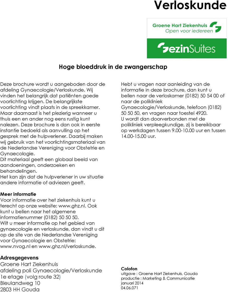 Deze brochure is dan ook in eerste instantie bedoeld als aanvulling op het gesprek met de hulpverlener.