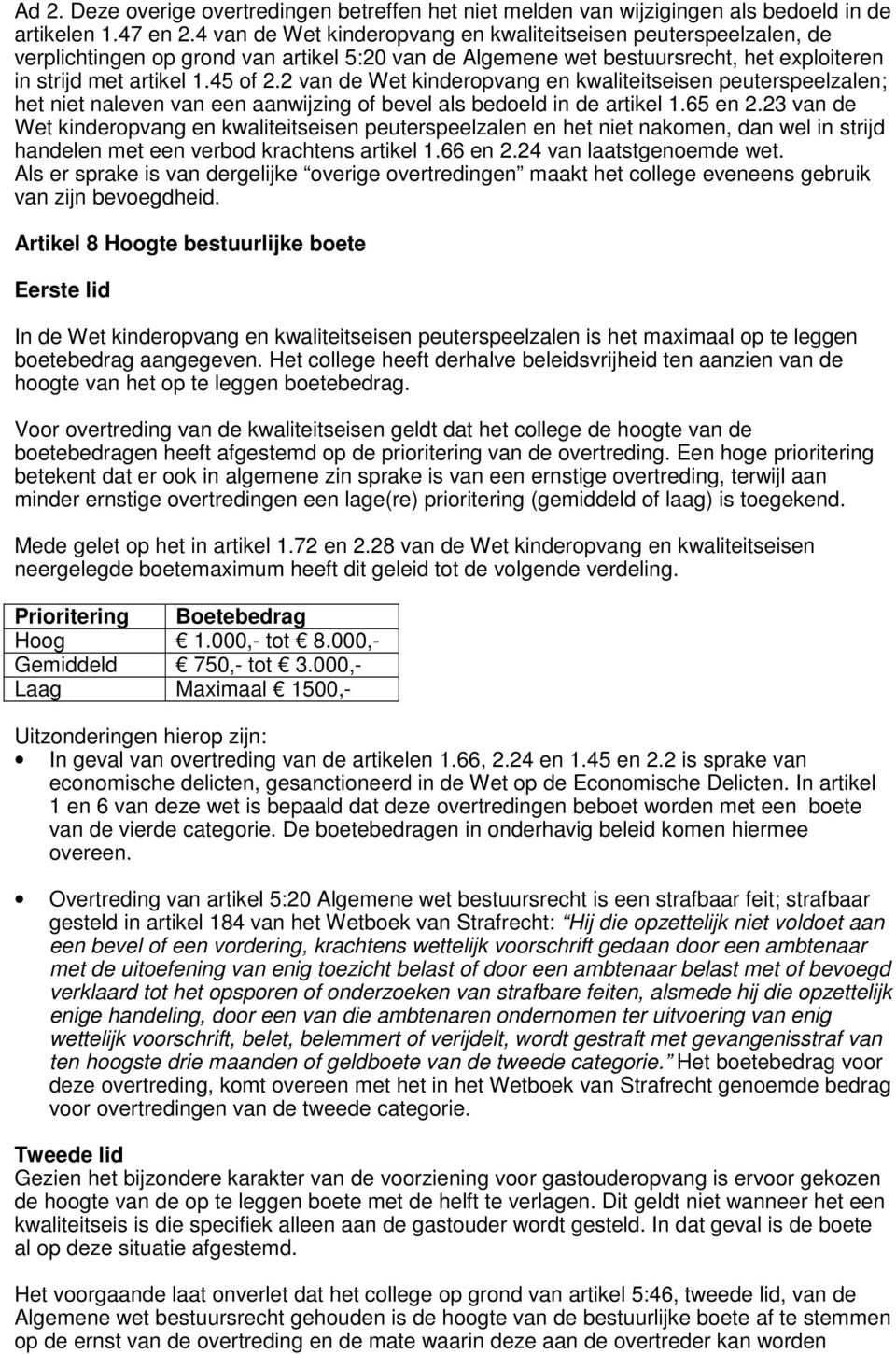 2 van de Wet kinderopvang en kwaliteitseisen peuterspeelzalen; het niet naleven van een aanwijzing of bevel als bedoeld in de artikel 1.65 en 2.