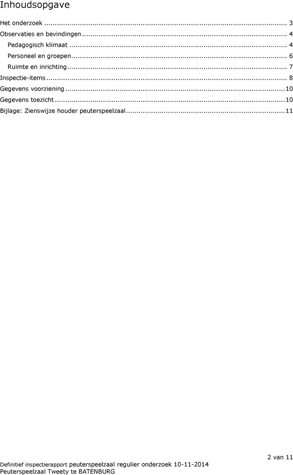 .. 6 Ruimte en inrichting... 7 Inspectie-items.