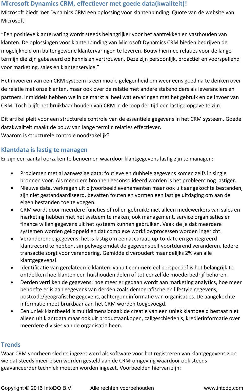 De oplossingen voor klantenbinding van Microsoft Dynamics CRM bieden bedrijven de mogelijkheid om buitengewone klantervaringen te leveren.