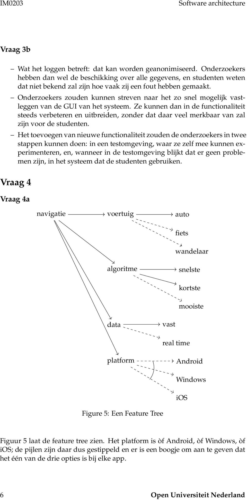 Onderzoekers zouden kunnen streven naar het zo snel mogelijk vastleggen van de GUI van het systeem.