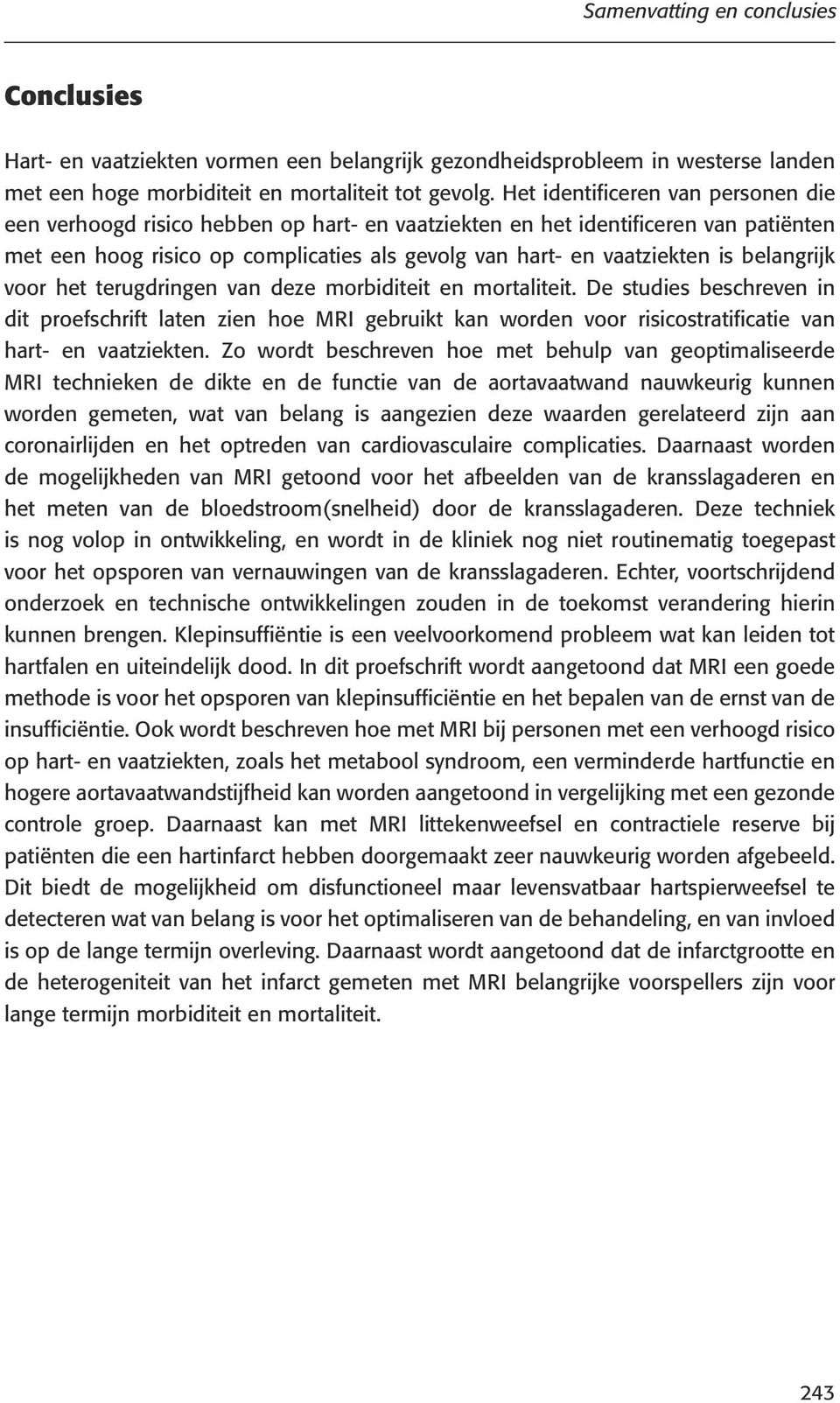 belangrijk voor het terugdringen van deze morbiditeit en mortaliteit.