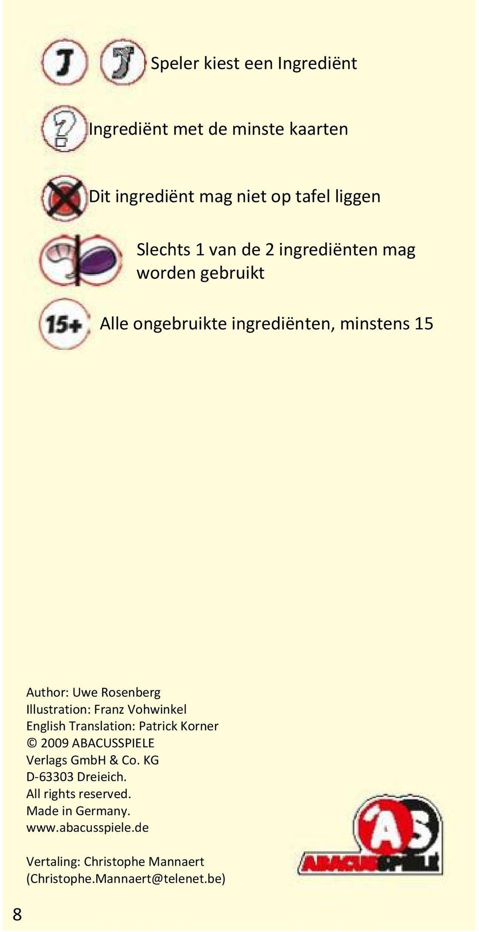 Illustration: Franz Vohwinkel English Translation: Patrick Korner 2009 ABACUSSPIELE Verlags GmbH & Co.