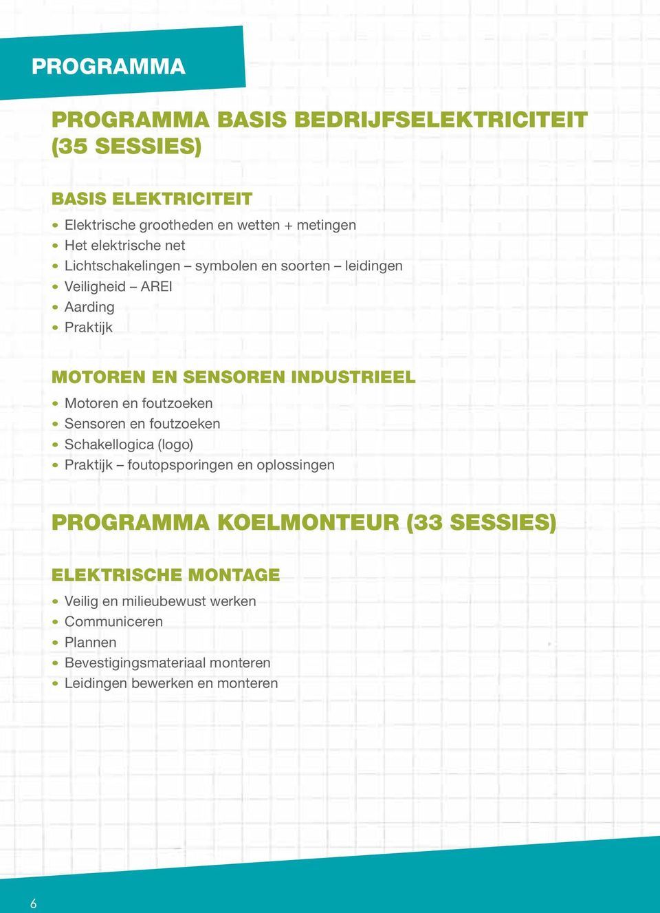 Motoren en foutzoeken Sensoren en foutzoeken Schakellogica (logo) Praktijk foutopsporingen en oplossingen PROGRAMMA KOELMONTEUR (33