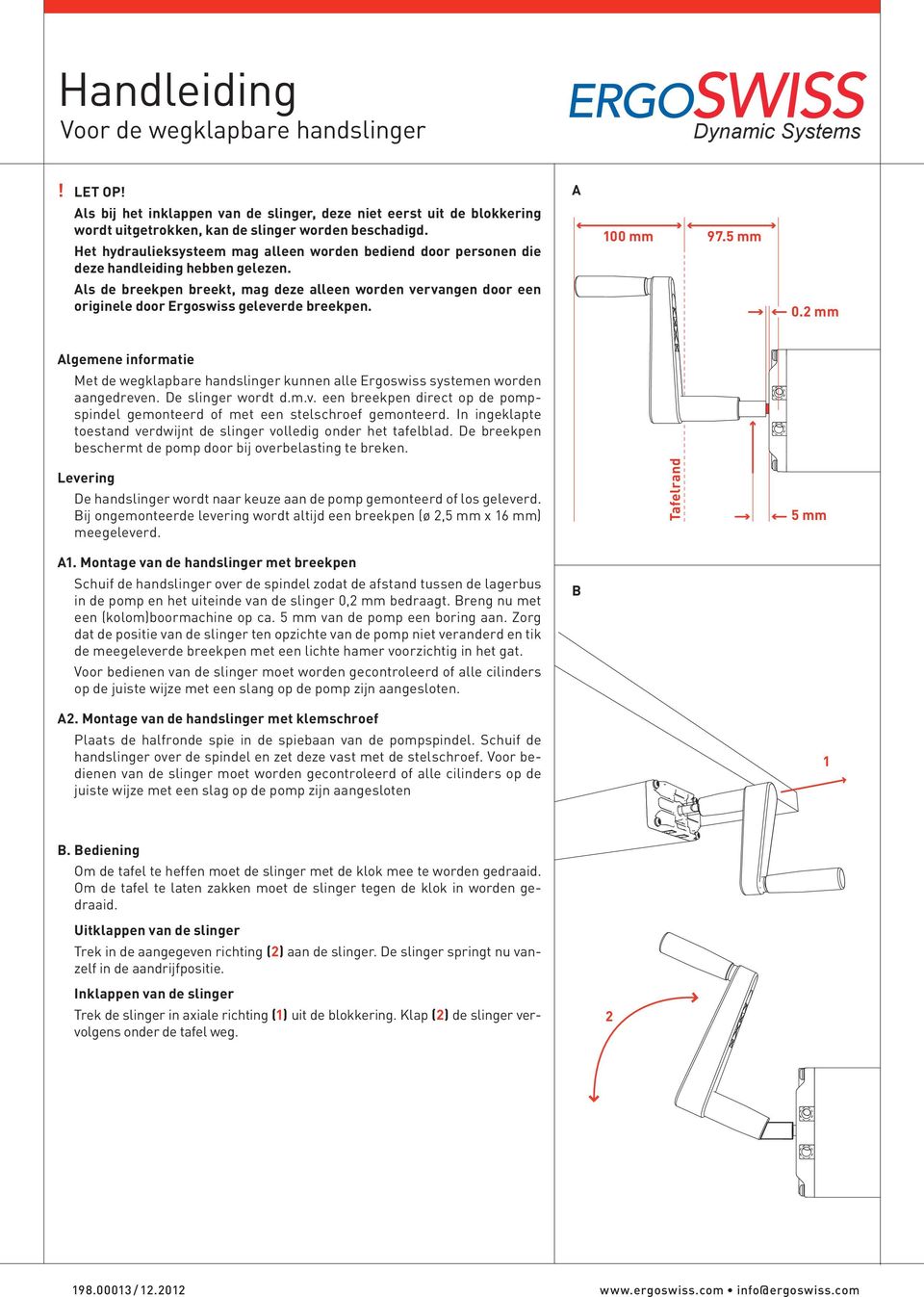 ls de breekpen breekt, mag deze alleen worden vervangen door een originele door Ergoswiss geleverde breekpen. 100 mm 97.5 mm 0.