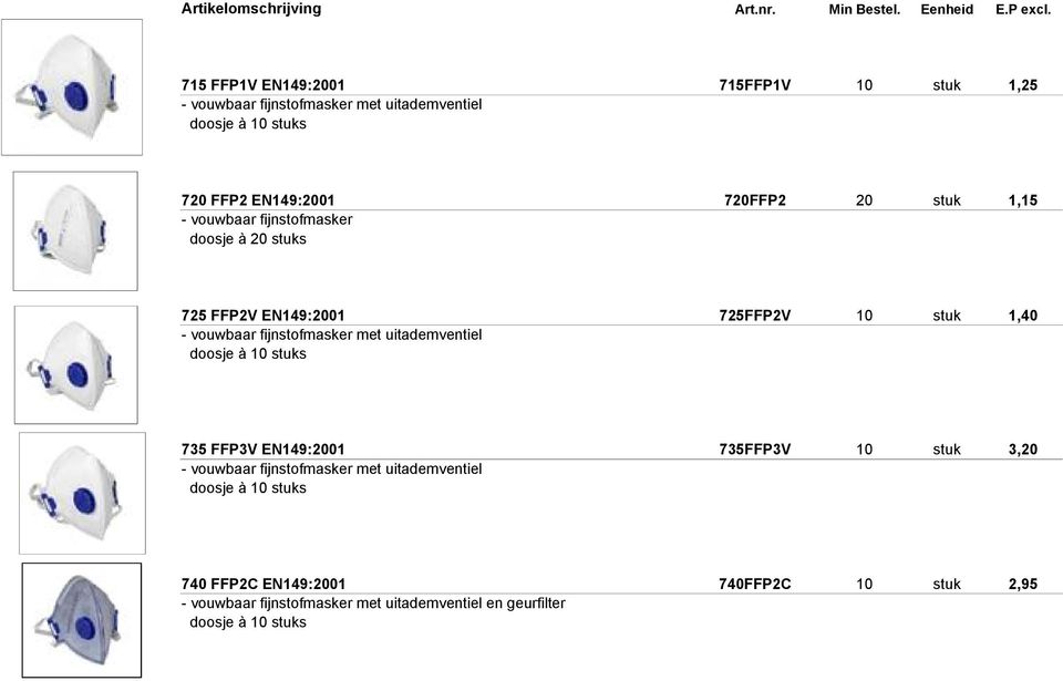 EN49:0 - vouwbaar fijnstofmasker met uitademventiel en geurfilter doosje à 0 s 740FFP2C 0 2,95 75 FFPV