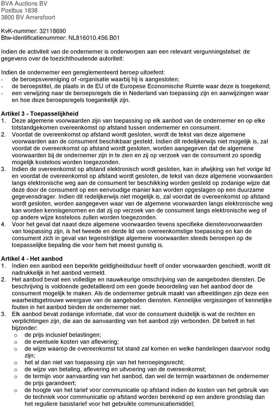 berepsvereniging f -rganisatie waarbij hij is aangeslten; - de berepstitel, de plaats in de EU f de Eurpese Ecnmische Ruimte waar deze is tegekend; - een verwijzing naar de berepsregels die in