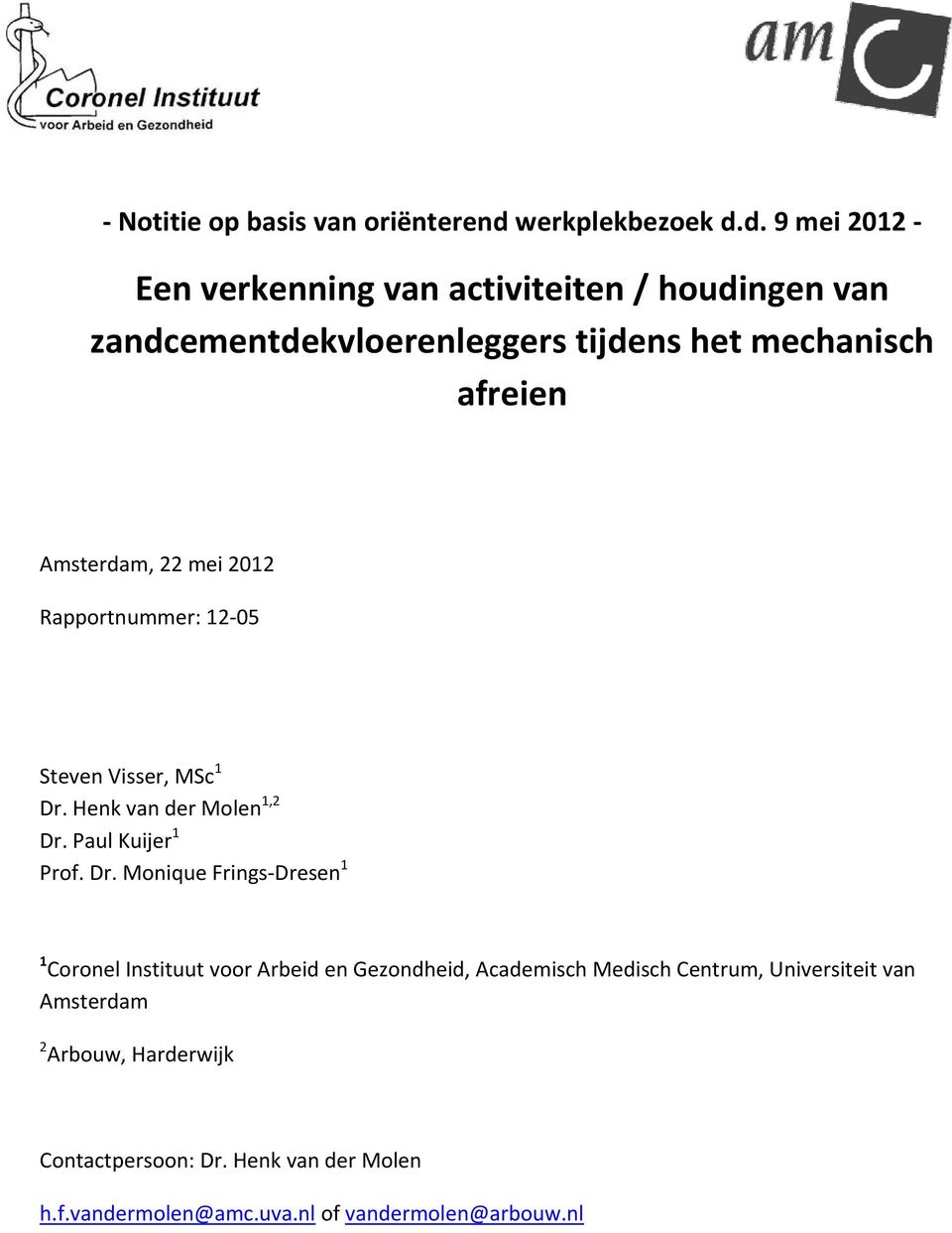 d. 9 mei 2012 Een verkenning van activiteiten / houdingen van zandcementdekvloerenleggers tijdens het mechanisch afreien Amsterdam,