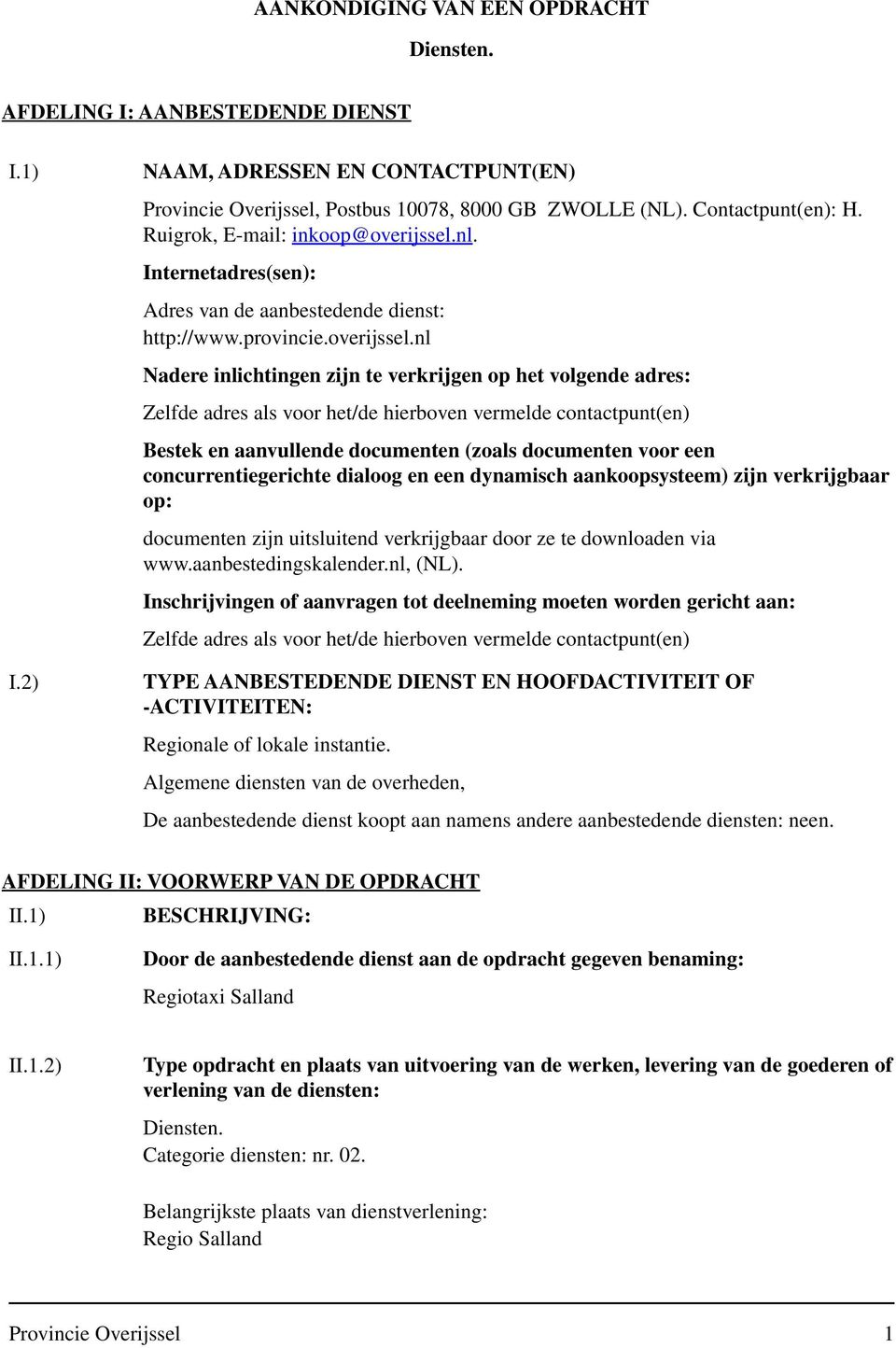 nl. Internetadres(sen): Adres van de aanbestedende dienst: http://www.provincie.overijssel.