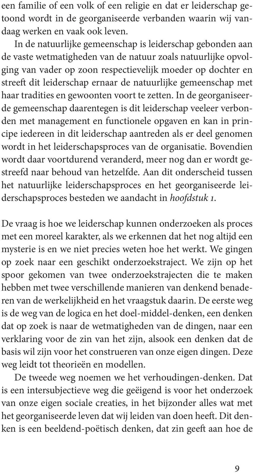 leiderschap ernaar de natuurlijke gemeenschap met haar tradities en gewoonten voort te zetten.