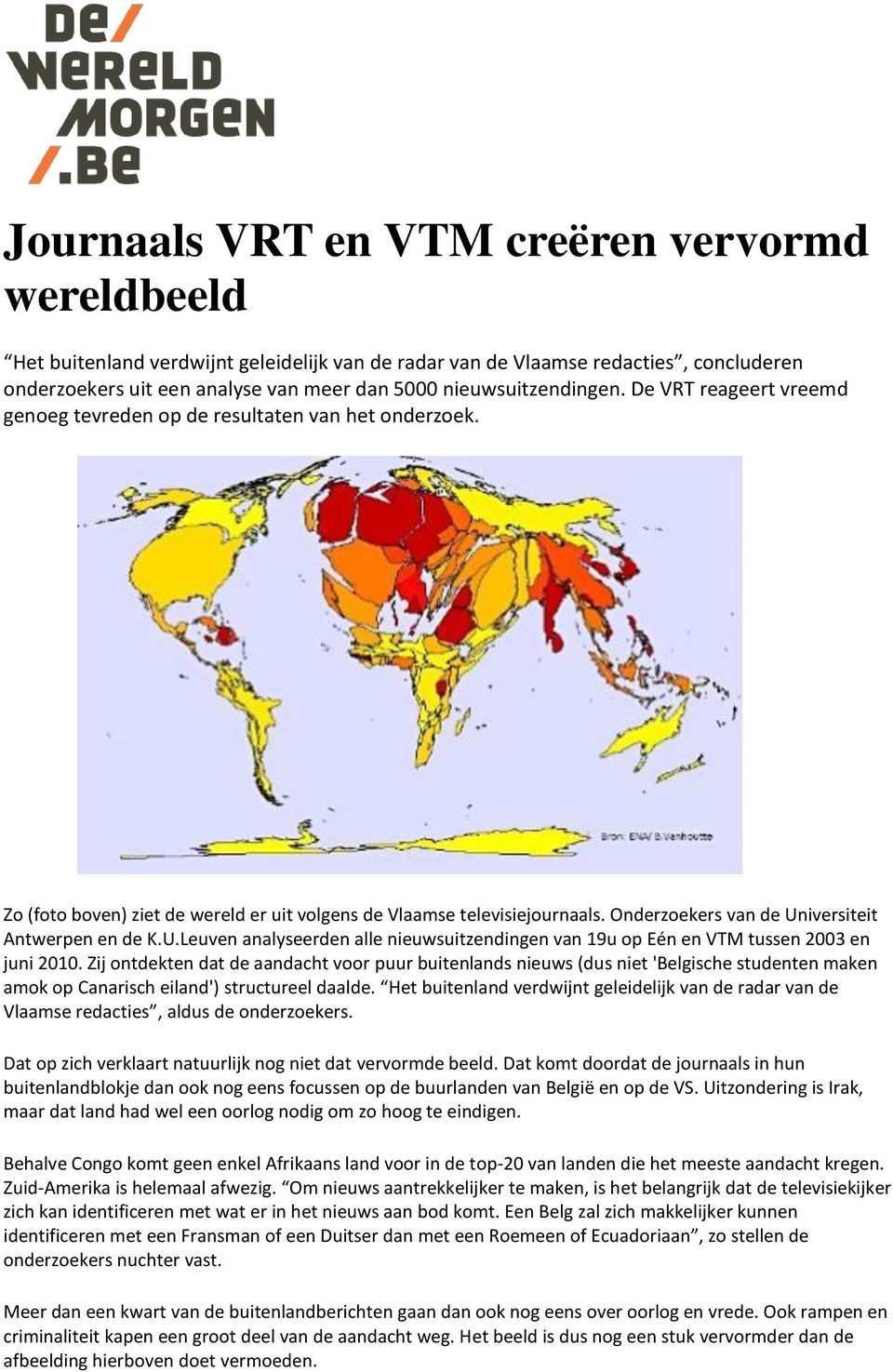 Onderzoekers van de Universiteit Antwerpen en de K.U.Leuven analyseerden alle nieuwsuitzendingen van 19u op Eén en VTM tussen 2003 en juni 2010.