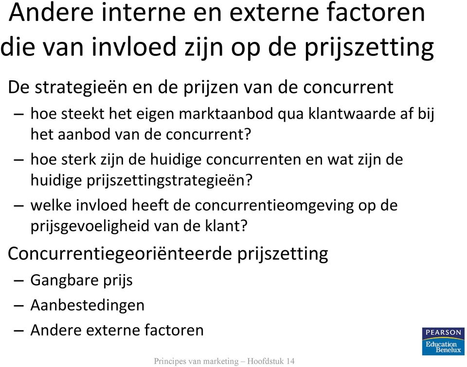 hoe sterk zijn de huidige concurrenten en wat zijn de huidige prijszettingstrategieën?