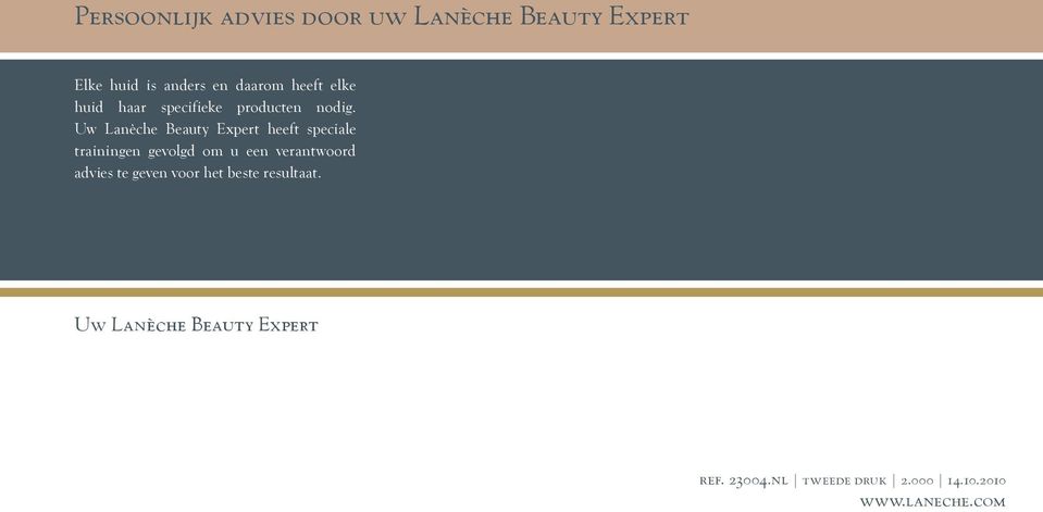 Uw Lanèche Beauty Expert heeft speciale trainingen gevolgd om u een verantwoord