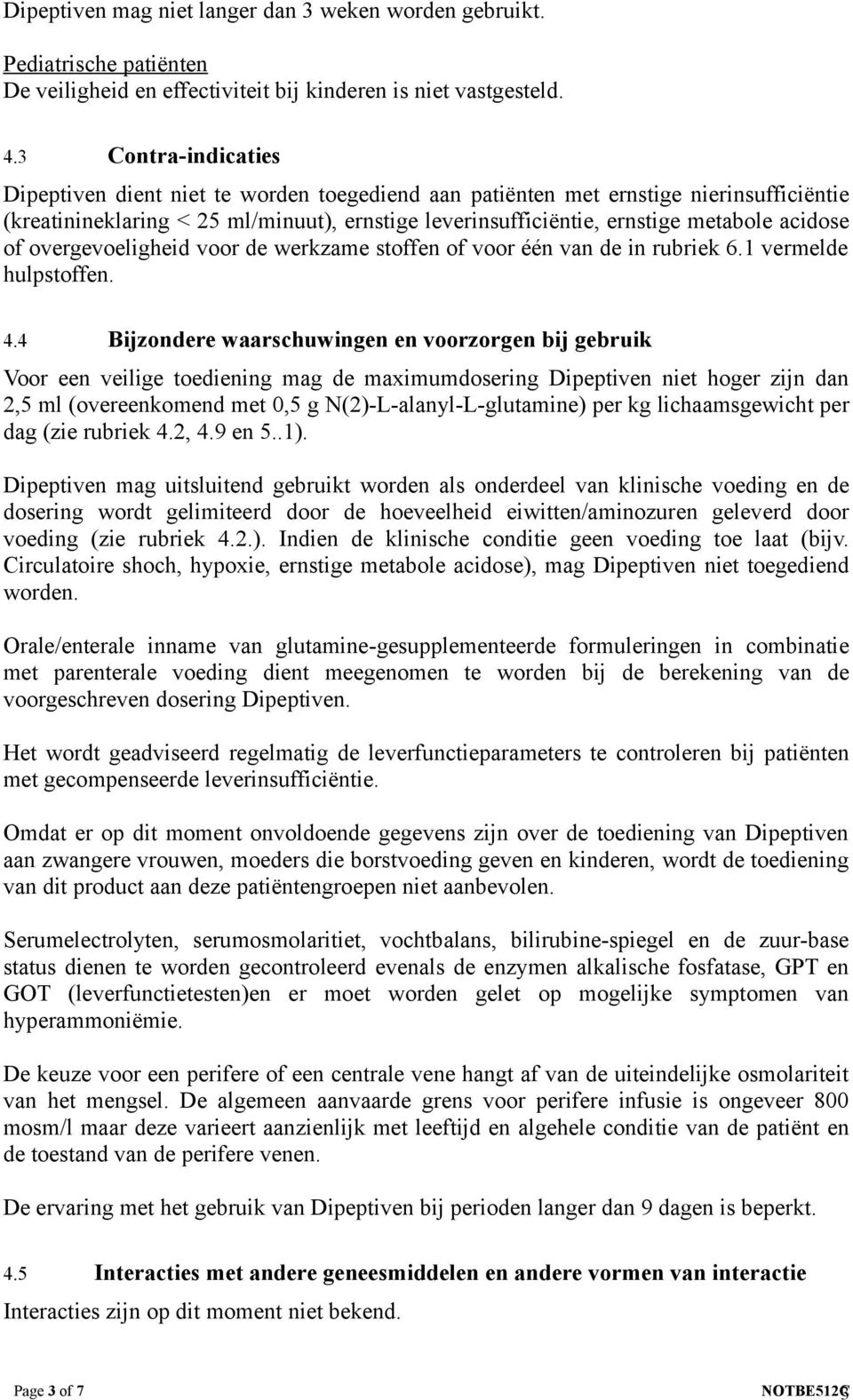 acidose of overgevoeligheid voor de werkzame stoffen of voor één van de in rubriek 6.1 vermelde hulpstoffen. 4.