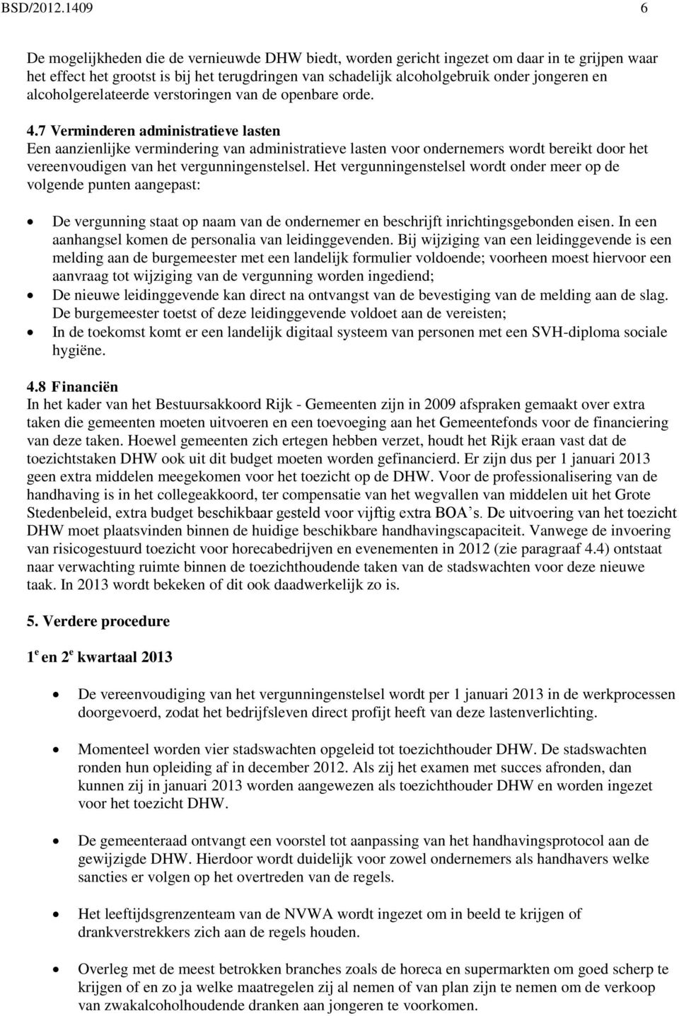 alcoholgerelateerde verstoringen van de openbare orde. 4.