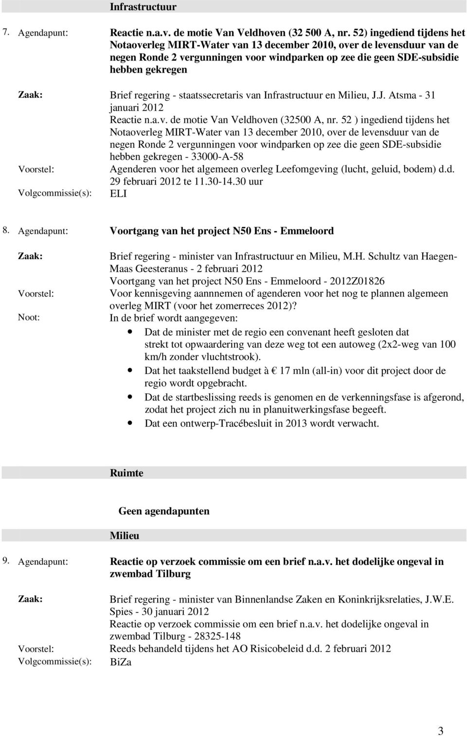 - staatssecretaris van Infrastructuur en Milieu, J.J. Atsma - 31 Reactie n.a.v. de motie Van Veldhoven (32500 A, nr.