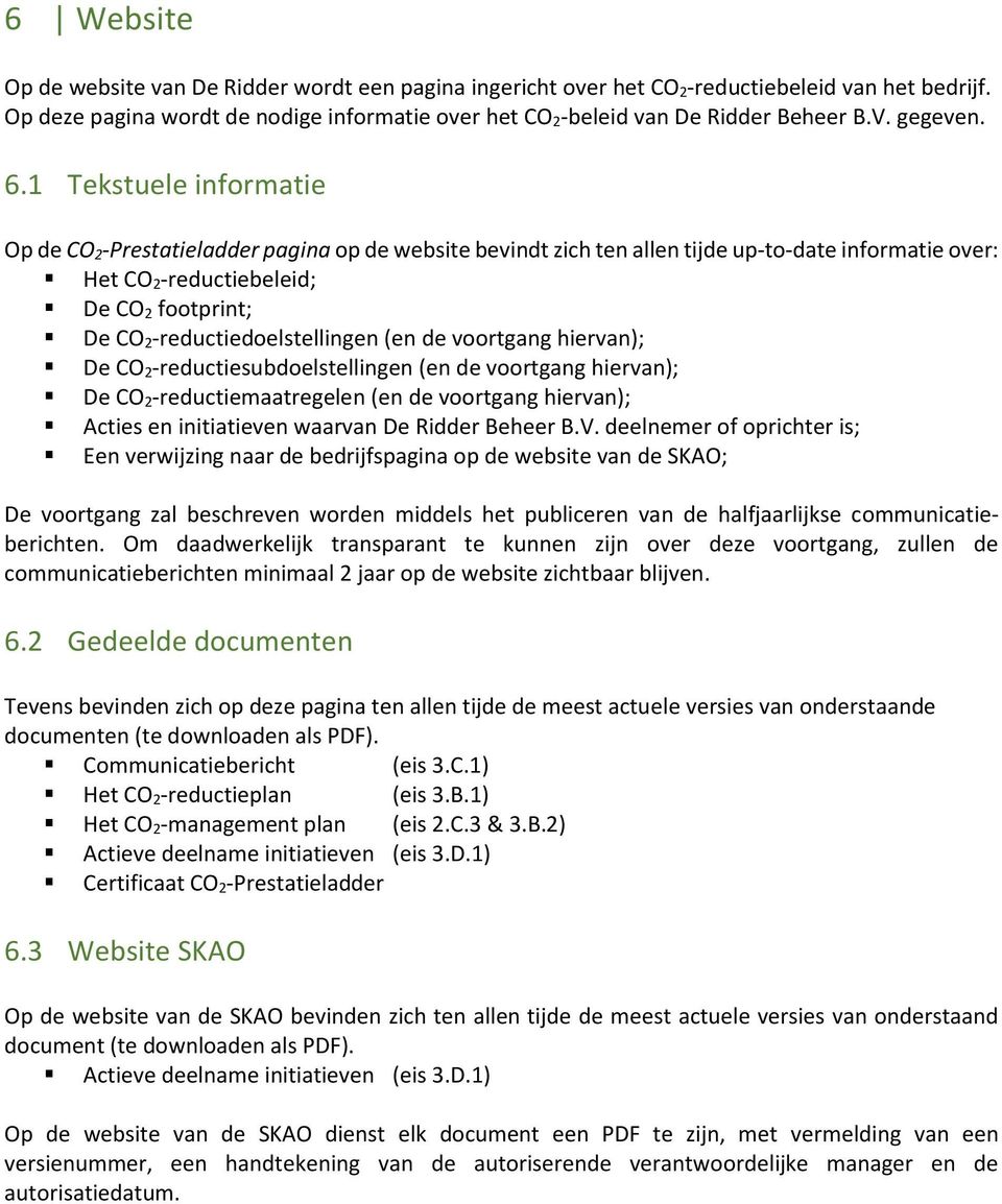 hiervan); De subdoelstellingen (en de voortgang hiervan); De maatregelen (en de voortgang hiervan); Acties en initiatieven waarvan De Ridder Beheer B.V.