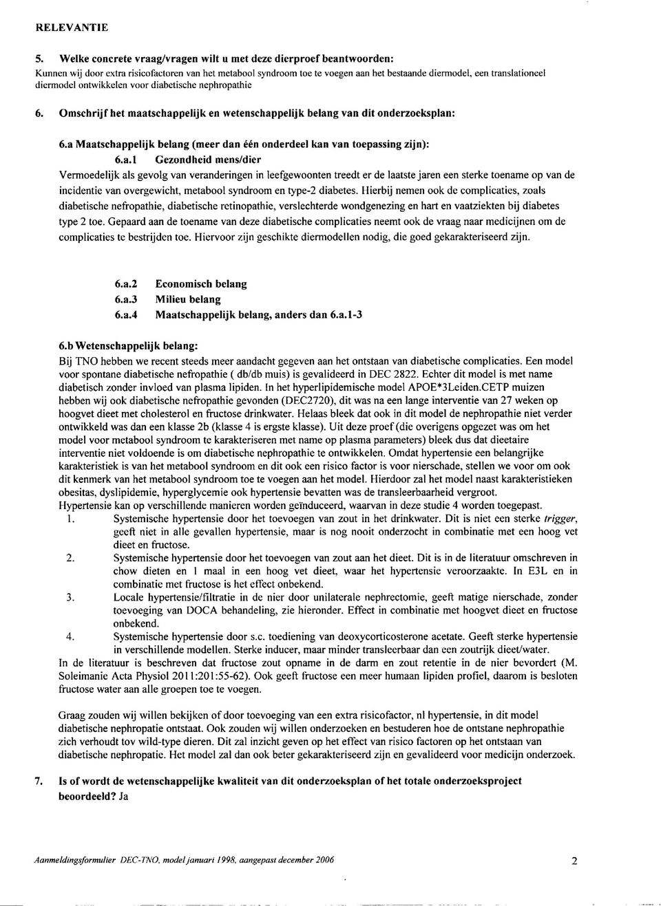 diermodel ontwikkelen voor diabetische nephropathie 6. Omschrijf het maatschappelijk en wetenschappelijk belang van dit onderzoeksplan: 6.