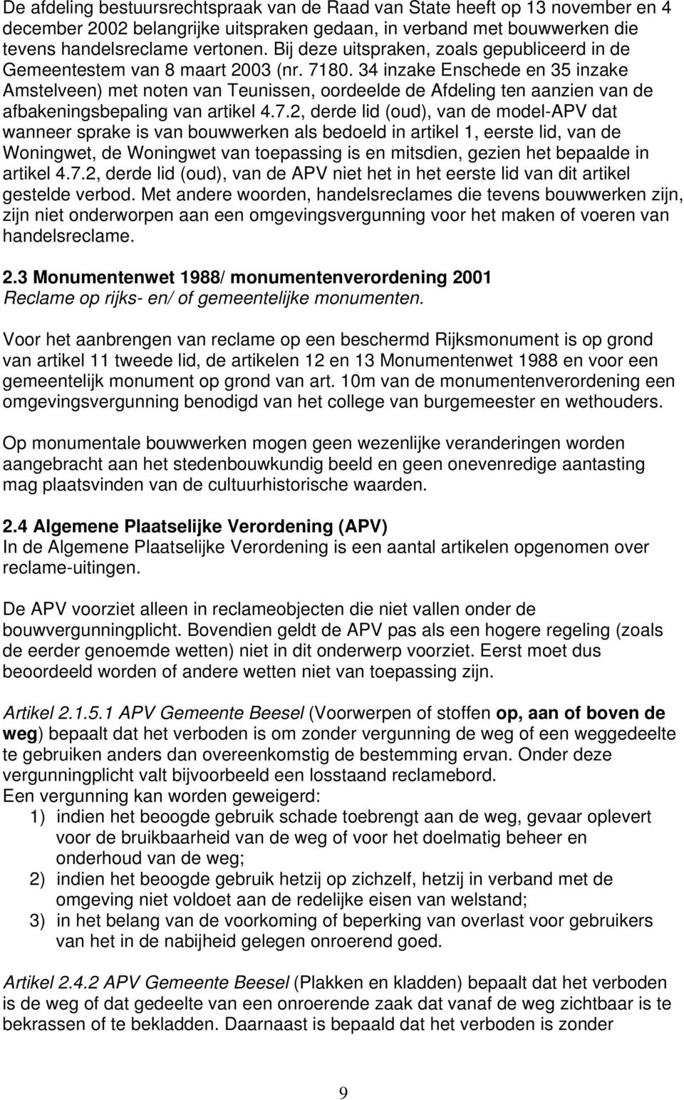 34 inzake Enschede en 35 inzake Amstelveen) met noten van Teunissen, oordeelde de Afdeling ten aanzien van de afbakeningsbepaling van artikel 4.7.
