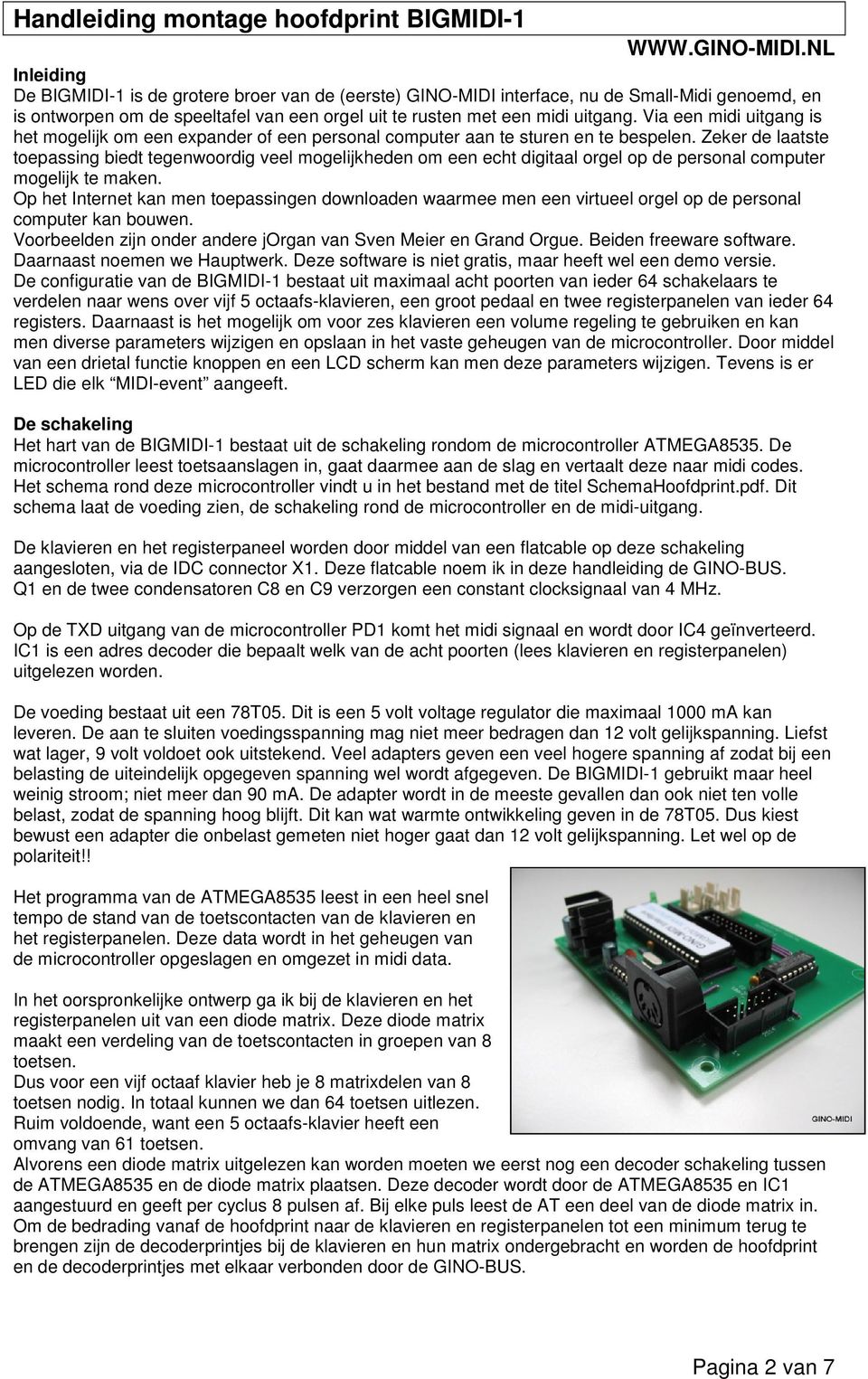 Zeker de laatste toepassing biedt tegenwoordig veel mogelijkheden om een echt digitaal orgel op de personal computer mogelijk te maken.