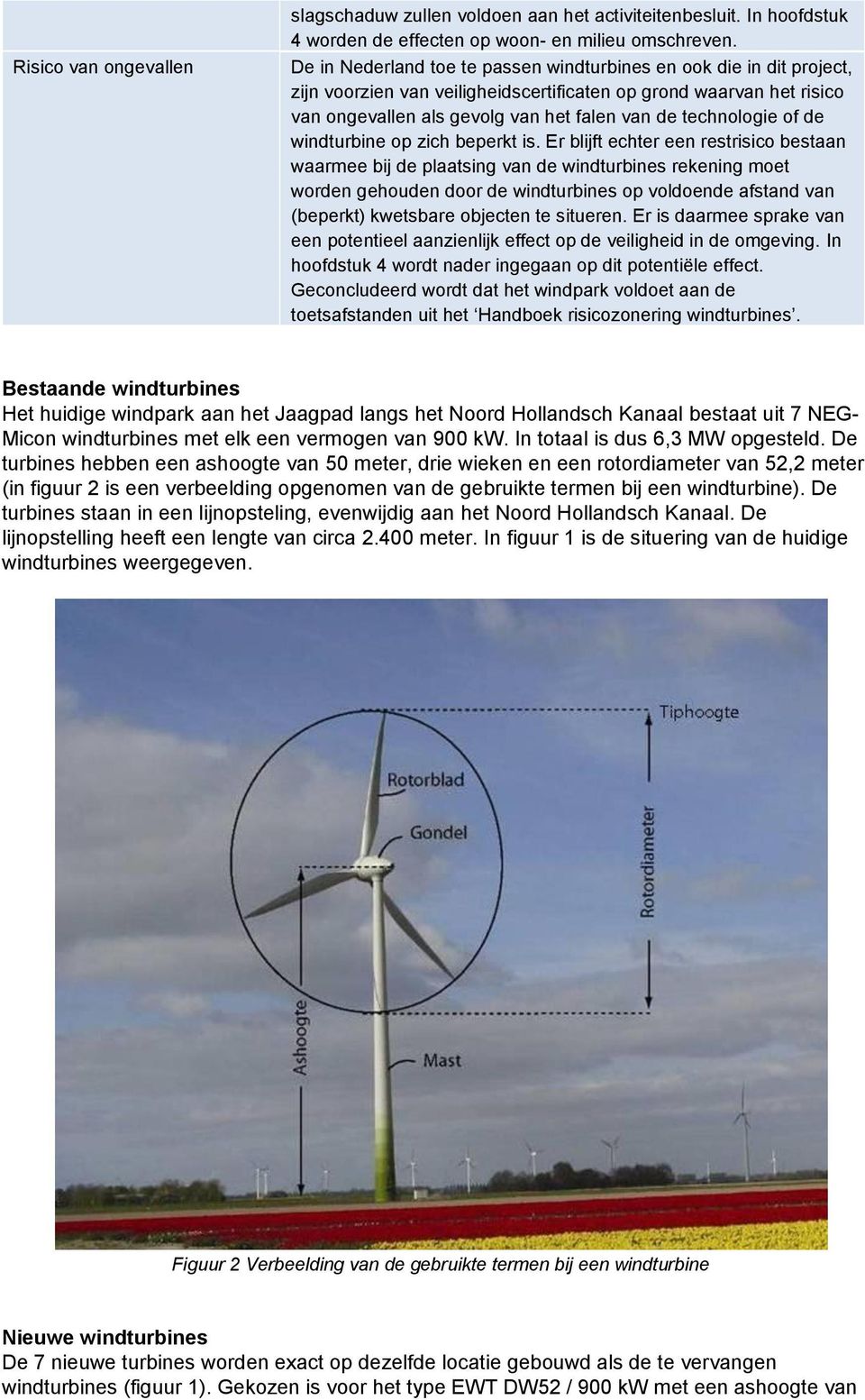 of de windturbine op zich beperkt is.