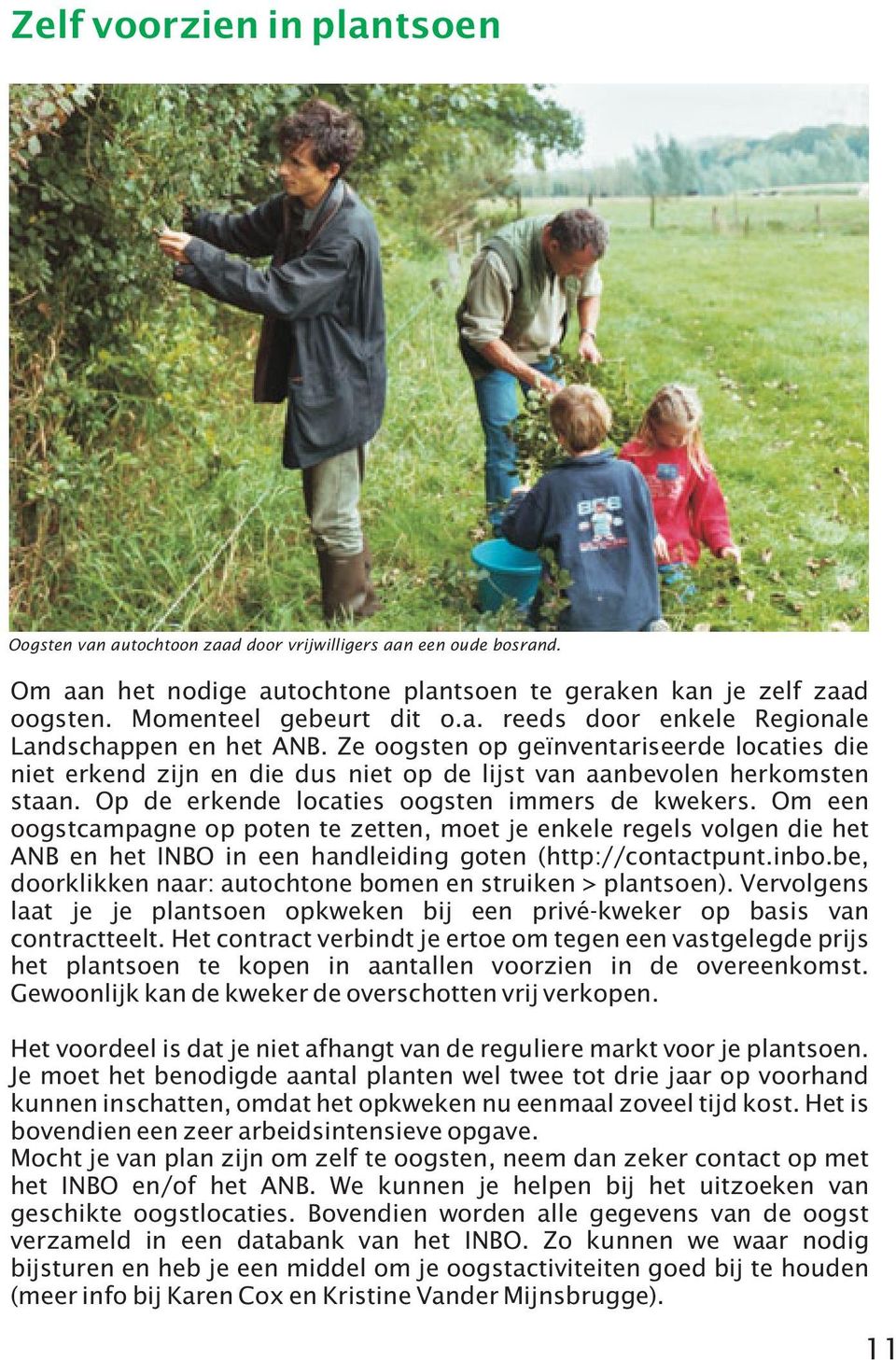 Om een oogstcampagne op poten te zetten, moet je enkele regels volgen die het ANB en het INBO in een handleiding goten (http://contactpunt.inbo.