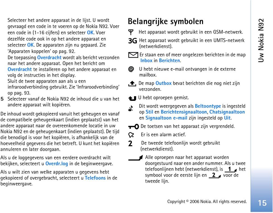 De toepassing Overdracht wordt als bericht verzonden naar het andere apparaat. Open het bericht om Overdracht te installeren op het andere apparaat en volg de instructies in het display.