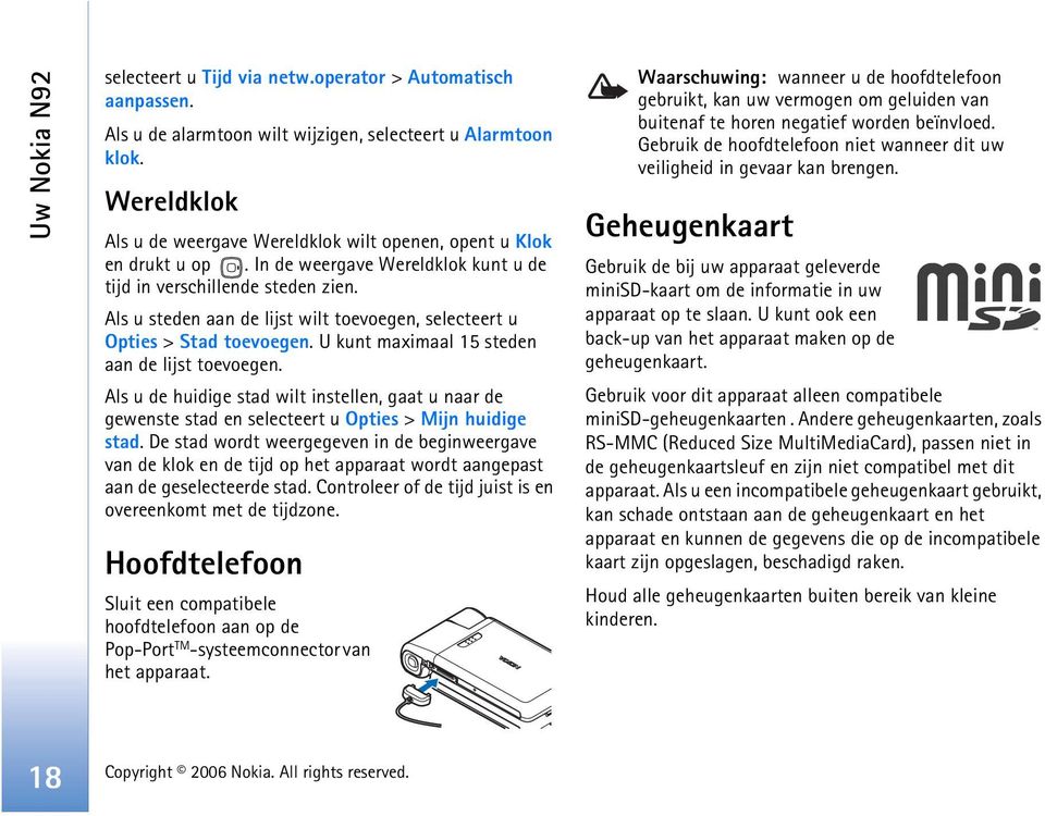 Als u steden aan de lijst wilt toevoegen, selecteert u Opties > Stad toevoegen. U kunt maximaal 15 steden aan de lijst toevoegen.