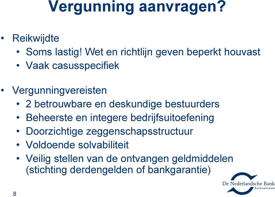 betrouwbare en deskundige bestuurders Beheerste en integere bedrijfsuitoefening