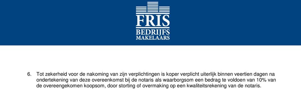 notaris als waarborgsom een bedrag te voldoen van 10% van de overeengekomen