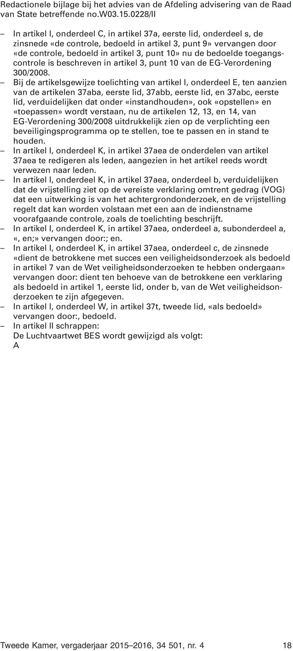 bedoelde toegangscontrole is beschreven in artikel 3, punt 10 van de EG-Verordening 300/2008.