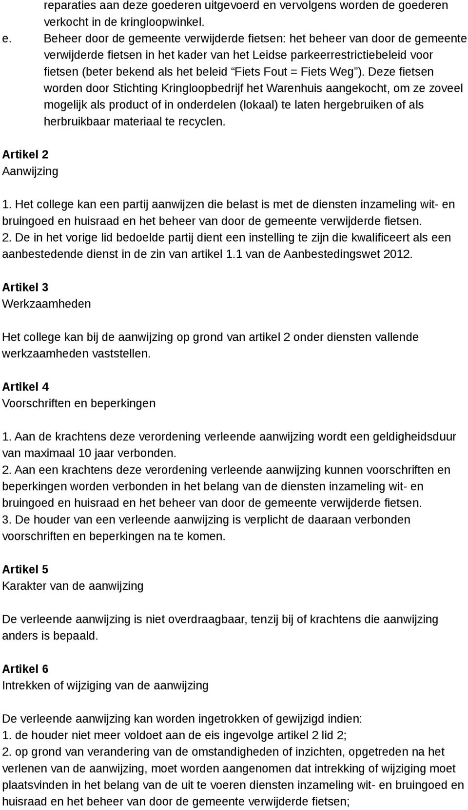 Beheer door de gemeente verwijderde fietsen: het beheer van door de gemeente verwijderde fietsen in het kader van het Leidse parkeerrestrictiebeleid voor fietsen (beter bekend als het beleid Fiets