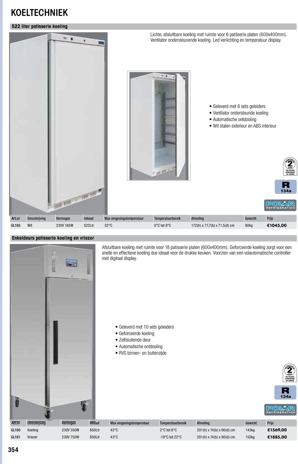 045,00 Enkeldeurs patisserie koeling en vriezer Afsluitbare koeling met ruimte voor 8 patisserie platen (600x400mm).