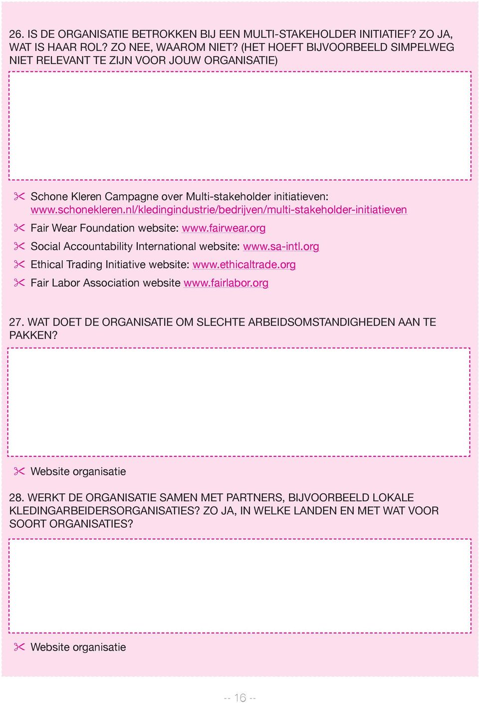 nl/kledingindustrie/bedrijven/multi-stakeholder-initiatieven Fair Wear Foundation website: www.fairwear.org Social Accountability International website: www.sa-intl.