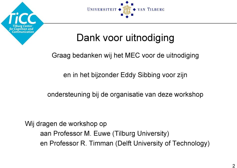 van deze workshop Wij dragen de workshop op aan Professor M.